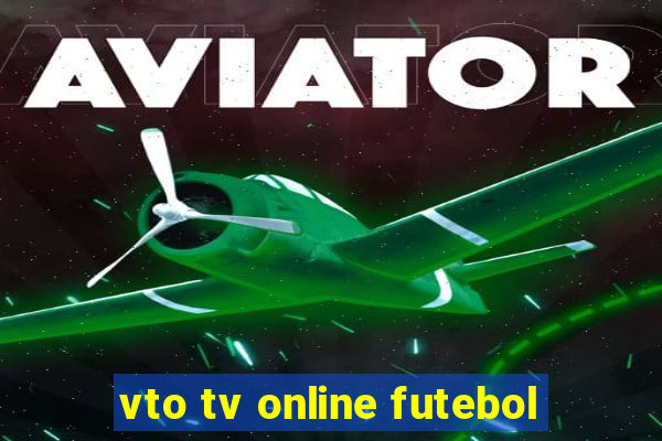 vto tv online futebol